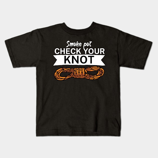 Smoke pot check your knot Kids T-Shirt by maxcode